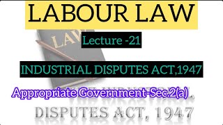 LABOUR LAW I INDUSTRIAL DISPUTES ACT1947APPROPRIATE GOVERNMENTTOPIC 21MALAYALAM CLASS [upl. by Adnamal]