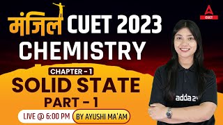 CUET 2023  Chemistry  Solid State  Classification of Solids  Chapter 1  By Ayushi Maam [upl. by Adnesor]