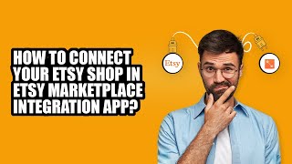 How to connect your Etsy Shop in Etsy Marketplace Integration App [upl. by Siednarb]