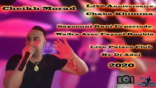 Cheikh Morad Saysouni Rani Fi Periode Wa3ra Avec Faycel Roubla Live Palace Club By Dj Adel [upl. by Akinak209]