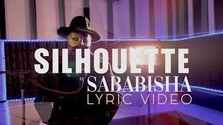 The Silhouette feat J Nana  Sababisha Official Lyric Video [upl. by Anatola]