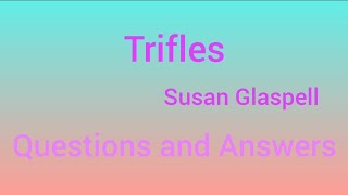 Trifles Complete Questions and Answers discussion [upl. by Waring]