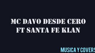 Mc Davo Desde Cero ft Santa Fe Klan LETRA [upl. by Yelrac]