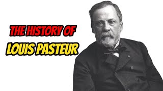 The History Of Louis Pasteur [upl. by Errol]