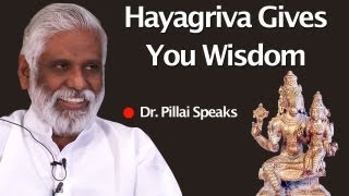 Hayagriva Gives You Wisdom Dr Pillai Speaks [upl. by Cassandry]