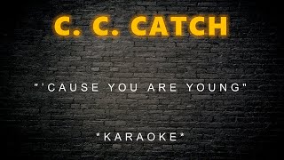 C C Catch  ’Cause You Are Young Karaoke [upl. by Mathias]