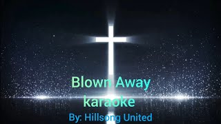 Blown Away Karaoke by Hillsong United With Lyrics [upl. by Luo]