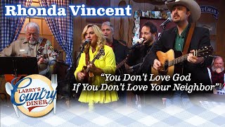 RHONDA VINCENT performs YOU DONT LOVE GOD IF YOU DONT LOVE YOUR NEIGHBOR on LARRYS COUNTRY DINER [upl. by Kipp]