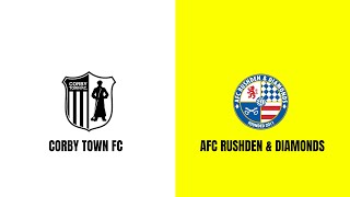 MATCH HIGHLIGHTS CORBY TOWN VS AFC RUSHDEN amp DIAMONDS [upl. by Aerdnael708]