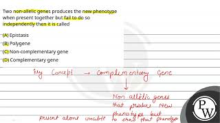 Two nonallelic genes produces the new phenotype when present together but fail to do so indepen [upl. by Hameerak]