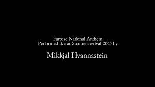 Mikkjal Hvannastein  Faroese National Anthem at Summarfestival 2005 [upl. by Anicnarf]