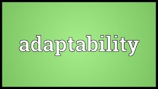 Adaptability Meaning [upl. by Oicneconi]