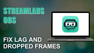 Streamlabs OBS  How to Fix Lag and Dropped Frames [upl. by Symons]