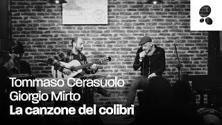 Tommaso Cerasuolo e Giorgio Mirto  La canzone del colibrì [upl. by Releehw348]