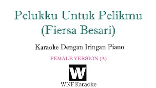 Fiersa Besari  Pelukku untuk Pelikmu Piano Karaoke Female [upl. by Etnaed125]