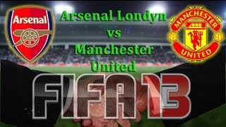 FIFA 13  Mecz na życzenie Arsenal Londyn London vs Manchester United [upl. by Georgianne]