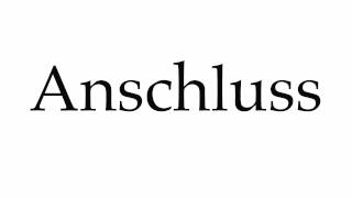 How to Pronounce Anschluss [upl. by Abercromby]