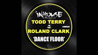 Todd Terry amp Roland Clark  Dance Floor Original Mix [upl. by Ahsiemat490]