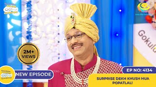 NEW Ep 4134  Surprise Dekh Khush Hua Popatlal I Taarak Mehta Ka Ooltah Chashmah [upl. by Tabib]