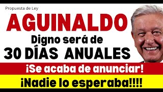 AGUINALDO DIGNO 30 DÍAS ANUALES Aquí los detalles [upl. by Justine]