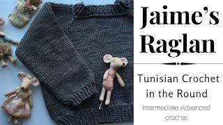 Jaime’s Raglan Tunisian Crochet in the Round [upl. by Sokem378]