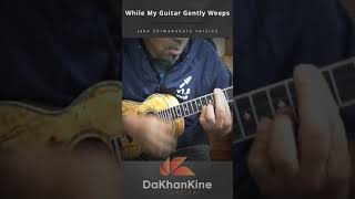 While My Guitar Gently Weeps  Uke short Rendition [upl. by Sebastiano177]