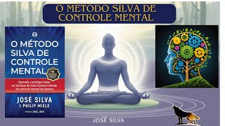 O MÉTODO SILVA de José Silva Técnicas Poderosas para Transformar Sua Mente e Vida RESUMO DO LIVRO [upl. by Inilahs660]