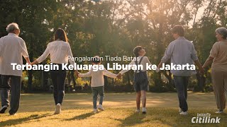 Rencanakan Liburan Keluarga ke Jakarta Bareng Citilink [upl. by Bonnibelle]