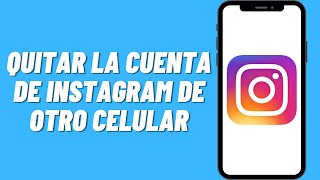 Como quitar la cuenta de Instagram de otro celular [upl. by Finzer960]