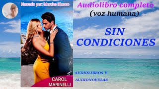 Audiolibro de amor SIN CONDICIONES Novela de amor voz humana Audiolibro romántico completo [upl. by Siuqaj]