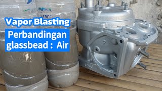 Vapor BlastingMencari Perbandingan Glassbead dan Air [upl. by Westfahl]