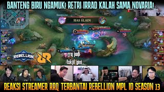 RETRI IRRAD KALAH SAMA NOVARIA REAKSI STREAMER RRQ KALAH VS REBELLION MPL SEASON 13 [upl. by Nilesoy182]