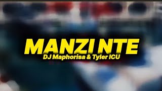 Dj Maphorisa amp Tyler ICU  Manzi nte lyrics [upl. by Percy]