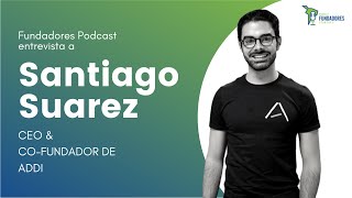 Cómo crecer 70 cada mes  Santiago Suárez CEO de Addi  Fundadores Podcast ep 46 [upl. by Aramak]