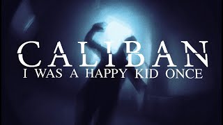 CALIBAN  I Was a Happy Kid Once OFFICIAL VIDEO [upl. by Beilul62]