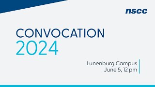 NSCC Convocation 2024  Lunenburg  June 5 2024  12 pm noon [upl. by Miza337]