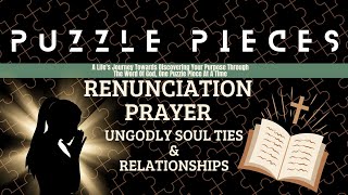 Prayer of Renunciation  Ungodly Soul Ties amp Relationships [upl. by Nadya]