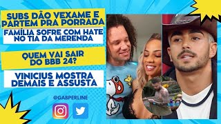 Família de Maycon do BBB 24 sofre com hate  Vinicius mostra tudo  Briga de subs termina mal [upl. by Oech]