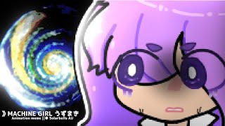 》 Machine Girl うずまき ☆ Animation meme ■ Solarballs AU [upl. by Ydnys]