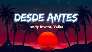 Andy Rivera Valka  Desde Antes letra [upl. by Eleonore]