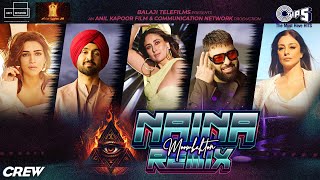 Naina Moombahton Remix  Crew  Diljit Dosanjh Badshah  Tabu Kareena K Kriti Sanon Raj Ranjodh [upl. by Siblee]