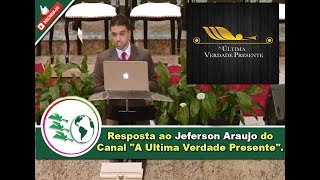 Resposta ao Jéferson Araujo do Canal quot A Ultima Verdade Presentequot [upl. by Akenit]