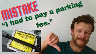 English Mistake  quotI parked in the wrong place and had to pay a feequot englishvocabulary pay noun [upl. by Bern]