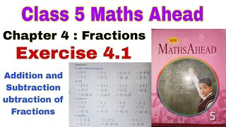 Class 5 Maths Ahead Exercise 41  Fractions  Maths Ahead  Addition and Subtraction of Fractions [upl. by Ciredec]